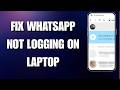 How To Fix WhatsApp Not Logging on Laptop (2026 Working Methods)