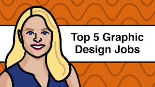 Top 5 Graphic Design Jobs and Career Paths