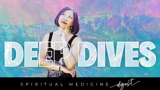 Spiritual Medicine Digest: Deep Dives