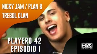 Playero 42 - (Episodio I) Nicky Jam, Plan B, Trebol Clan (video Oficial)