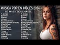 musica en inglés 2024 lo mas escuchado las mejores canciones en inglés 2024