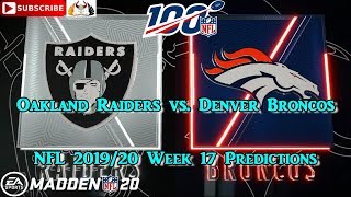Oakland Raiders vs. Denver Broncos | NFL 2019-20 Week 17 | Predictions Madden NFL 20