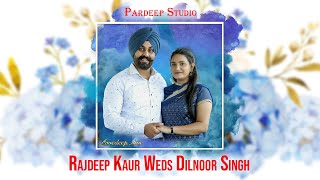 Rajdeep Kaur Weds Dilnoor Singh | Wedding Ceremony | Pardeep Studio