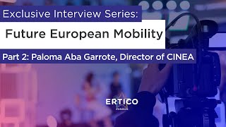 Exclusive Interview Dialogue on Future European Mobility with Paloma Aba Garrote, Director of CINEA