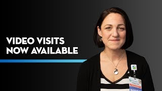 Video Visits Now Available
