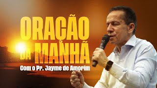 23/02/2025- 06H - ORAÇÃO DA MANHÃ COM O PASTOR JAYME DE AMORIM