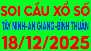 SOI CẦU Xổ Số Miền Nam đài Tây Ninh - An Giang - Bình Thuận 15/12/2025 | Soi Cầu XSMN
