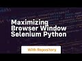 maximizing browser window selenium python