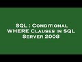 SQL : Conditional WHERE Clauses in SQL Server 2008
