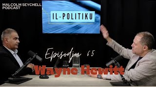 Episodju 65  “Il-Politiku” Mistieden, Wayne Hewitt.