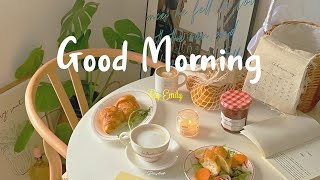 [Playlist] Good Morning 🌞 Songs to listen to in the morning ~ Morning Vibes