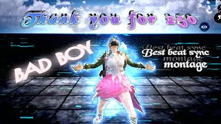 BAD BOY | SPECIAL THANKS TO ALL FOR 250 | PUBG BEST BEAT SYNC MONTAGE EVER | ❤😍THANK YOU FAMILY..