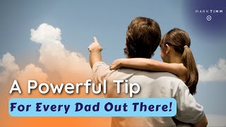 A Powerful Mentor Tip For Every Dad Out There!