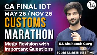 Customs Marathon | Mega Revision with Imp Ques | CA/CMA Final IDT May'26/Nov'26 | CA Akshansh Garg
