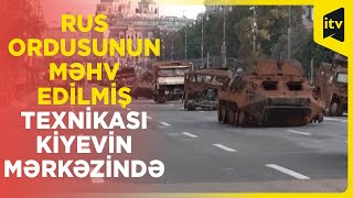 Rusiyanın məhv edilmiş texnikası Kiyevin mərkəzində nümayiş etdirilir