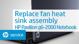 Replace the fan heat sink assembly | HP Pavilion g6-2000 Notebook | HP Support