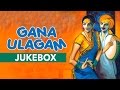 Gana Ulagam Vol - 2 Jukebox || Gana Ulagam Jukebox || Palani, Anthony, Nithya || Tamil Songs