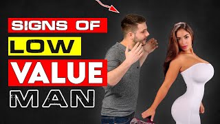 7 Signs Of Low Value Men (Sigmas Don't Do This)