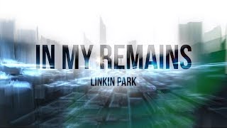 In My Remains (Lyric Video) - Linkin Park