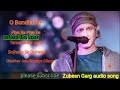 zubeen garg= bengali song best of top 5 song by zubeen