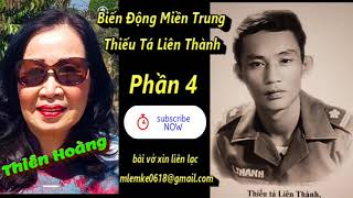 Biến Động Miền Trung/ Thiếu Tá Liên Thành Phần 4/ Diễn Đọc Thiên Hoàng