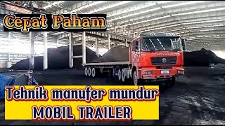 ☑️Tutorial tehnik Manufer mundur Mobil TRAILER‼️Di jamin 100% langsung Paham