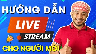 Hướng dẫn livestrem dành cho những người mới bắt đầu đơn giản ai cũng làm được || Hưng Huỳnh