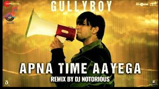 Apna Time Aayega (Official Remix) - DJ Notorious (Dj All Songs Production)