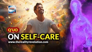 Q'uo - On Self Care