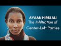 Ayaan Hirsi Ali on Infiltration of Left Parties the Rise of Authoritarianism & Islamist Exploitation