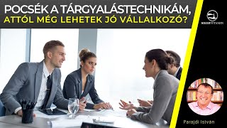 Vállalkozásfejlesztés🥇 Pocsék a tárgyalástechnikám, attól még lehetek jó vállalkozó?