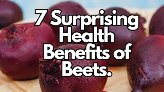 7 Surprising Health Benefits of Beets: Why You Should Add Them to Your Diet