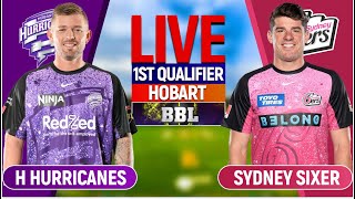 🔴Live Sydney Sixers vs Hobart Hurricanes | 1st Qualifier | Live Cricket Score \u0026 Commentary