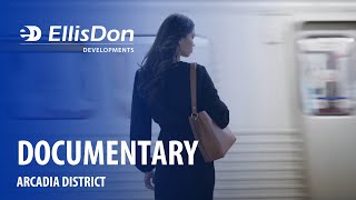 Documentary Film for Arcadia District Condominium by EllisDon Developments