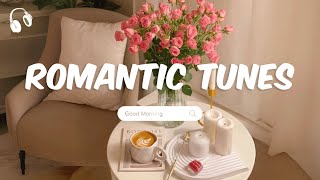 Romantic Tunes💗🌟 Sweet Love Tunes for a Perfect Morning