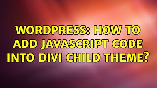 Wordpress: How to add javascript code into Divi child theme?