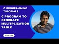 How to write a C program to generate multiplication table | Multiplication table program Part-31