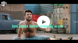Taxi wala latest comedy scene/Vijay devarakonda comedy scene/new movie taxi wala comedy scene