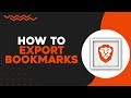 How To Export Bookmarks From Brave Browser (Quick Tutorial)