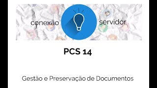 PCS14 - Gestão e Preservação de Documentos