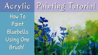Bluebell Acrylic Painting Tutorial Using One Brush!