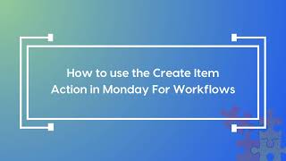Create Item Action For Monday Workflow App