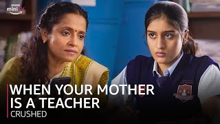 When Your Mother is a Teacher ft. Aadhya Anand | Crushed | Amazon miniTV