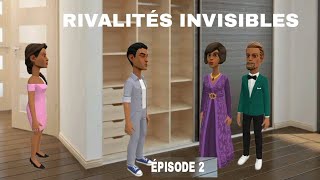 RIVALITÉS INVISIBLES ( ÉPISODE 2 ) UNE HISTOIRE VRAIE