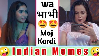Wa Bhabhi Moj Kardi | Harami Memes | Indian Memes Compilation |