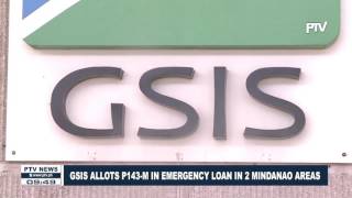 GSIS allots P143-M in Emergency Loan in 2 Mindanao areas