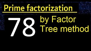 Prime factorization of 78 by factor tree method . Factor tree of 78 . How to find prime factors