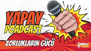 Zorlukların Gücü: Kendi Hayatınızın Lideri Nasıl Olursunuz? | Yapay Poadcast #1