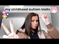 my childhood traits as an AUTISTIC GIRL//living with autism as a child