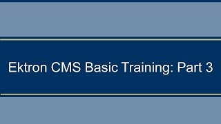 Ektron CMS Basic Training: Part 3
